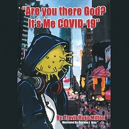 E-Book (epub) "Are You There God? It's Me Covid-19" von Travis Ruso Milton