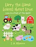 E-Book (epub) Larry the Llama Learns About Love von J. M. Ashmore