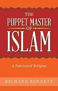 E-Book (epub) The Puppet Master of Islam von Richard Bennett