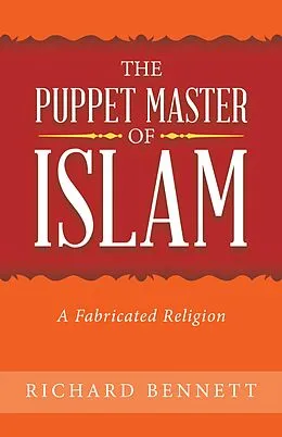 E-Book (epub) The Puppet Master of Islam von Richard Bennett