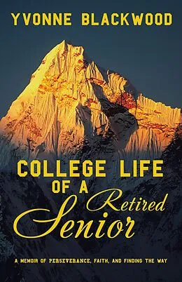 E-Book (epub) College Life of a Retired Senior von Yvonne Blackwood