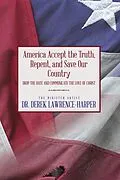 E-Book (epub) America Accept the Truth, Repent, and Save Our Country von Derek Lawrence-Harper