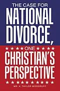 E-Book (epub) The Case For National Divorce, One Christian's Perspective von K. Taylor Woodruff