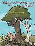E-Book (epub) Prickles the Porcupine Learns about Peace von J. M. Ashmore