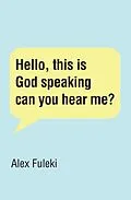 E-Book (epub) Hello, this is God speaking can you hear me? von Alex Fuleki