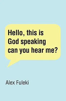 E-Book (epub) Hello, this is God speaking can you hear me? von Alex Fuleki