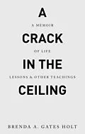 E-Book (epub) A Crack in the Ceiling von Brenda A. Gates Holt
