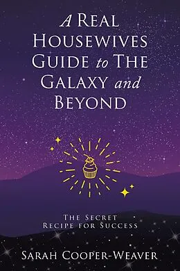 E-Book (epub) A Real Housewives Guide to The Galaxy and Beyond von Sarah Cooper-Weaver