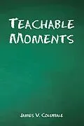 E-Book (epub) Teachable Moments von James V. Colubiale