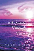 E-Book (epub) A Sunset Through Tears von Victoria Johnson
