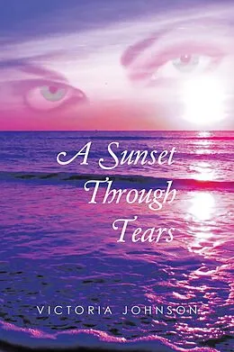 E-Book (epub) A Sunset Through Tears von Victoria Johnson