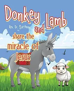 E-Book (epub) Donkey and Lamb share the miracle of Jesus von Rev. Sue Perry