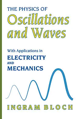 E-Book (pdf) The Physics of Oscillations and Waves von Ingram Bloch