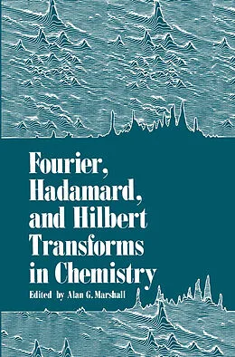 E-Book (pdf) Fourier, Hadamard, and Hilbert Transforms in Chemistry von Alan Marshall