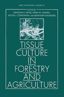 E-Book (pdf) Tissue Culture in Forestry and Agriculture von Randolph R. Henke, Karen W. Hughes, Milton J. Constantin