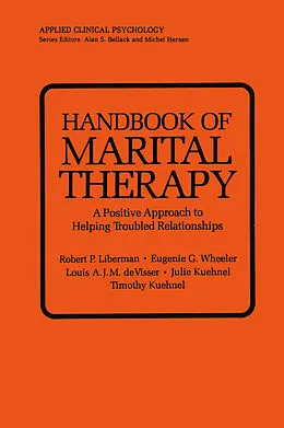 E-Book (pdf) Handbook of Marital Therapy: A Positive Approach to Helping Troubled Relationships von Robert P. Liberman, Eugene G. Wheeler, Louis A. J. M. de Visser