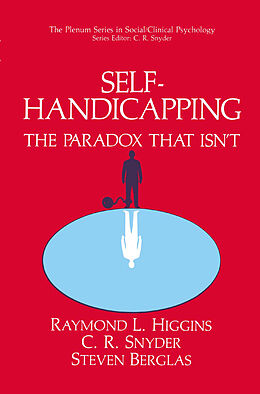 Couverture cartonnée Self-Handicapping de Raymond L. Higgins, Steven Berglas, C. R. Snyder