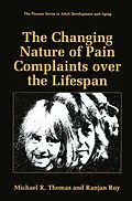 E-Book (pdf) The Changing Nature of Pain Complaints over the Lifespan von Michael R. Thomas, Ranjan Roy