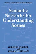 E-Book (pdf) Semantic Networks for Understanding Scenes von Gerhard Sagerer, Heinrich Niemann