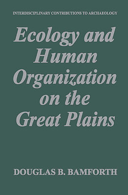 Couverture cartonnée Ecology and Human Organization on the Great Plains de Douglas B. Bamforth