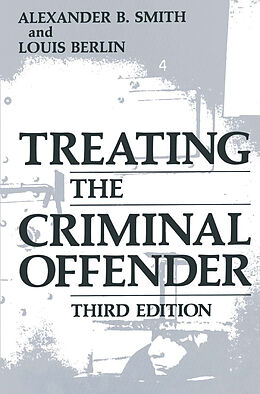 Kartonierter Einband Treating the Criminal Offender von Louis Berlin, Alexander B. Smith