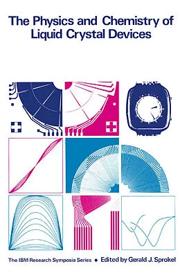 E-Book (pdf) The Physics and Chemistry of Liquid Crystal Devices von Gerald J. Sprokel