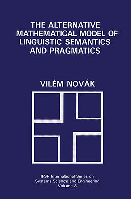 Couverture cartonnée The Alternative Mathematical Model of Linguistic Semantics and Pragmatics de Vilém Novák