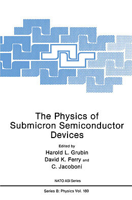 Kartonierter Einband The Physics of Submicron Semiconductor Devices von Harold L. Grubin, C. Jacoboni, David K. Ferry