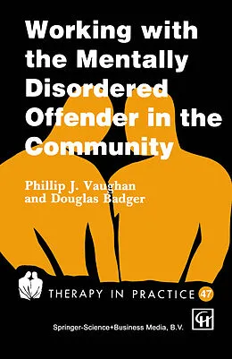 E-Book (pdf) Working with the Mentally Disordered Offender in the Community von Phillip J. Vaughan, Douglas Badger