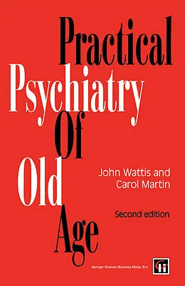 E-Book (pdf) Practical Psychiatry of Old Age von John Wattis, Michael Church