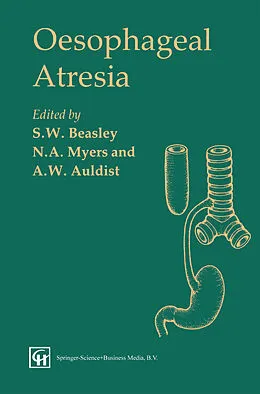 E-Book (pdf) Oesophageal Atresia von A. W. Auldist, Spencer W. Beasley, N. A. Myers