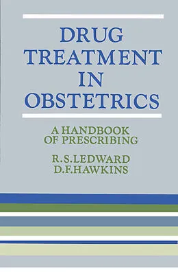 E-Book (pdf) Drug Treatment in Obstetrics von R. S. Ledward, D. F. Hawkins