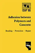 E-Book (pdf) Adhesion between polymers and concrete / Adhésion entre polymères et béton von H. R. Sasse, Laboratoire Central Des Ponts Et Chaussées, RILEM Tech. Comm. 52-Resin Adherence to Concrete