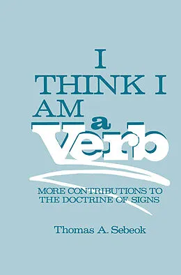 E-Book (pdf) I Think I Am a Verb von Thomas A. Sebeok