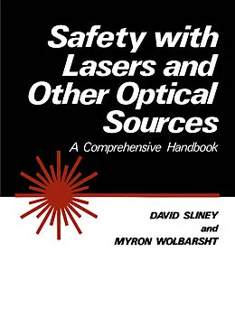 E-Book (pdf) Safety with Lasers and Other Optical Sources von D. H. Sliney, J. Mellerio