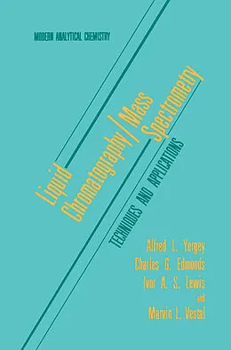E-Book (pdf) Liquid Chromatography/Mass Spectrometry von Alfred L. Yergey, Charles G. Edmonds, Ivor A. S. Lewis