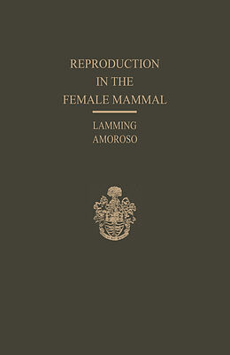 Kartonierter Einband Reproduction in the Female Mammal von Emmanuel C. Amoroso, George Eric Lamming