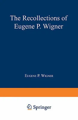E-Book (pdf) The Recollections of Eugene P. Wigner von Eugene Paul Wigner, Andrew Szanton