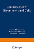 E-Book (pdf) Luminescence of Biopolymers and Cells von Grigory M. Barenboim, Aleksandr Nikolaevich Domanskii, Konstantin Konstantinovich Turoverov