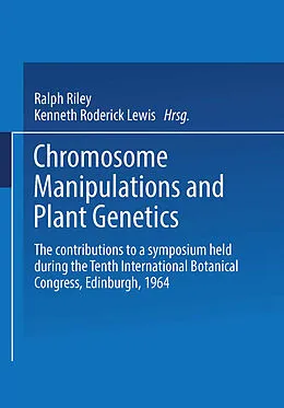 E-Book (pdf) Chromosome Manipulations and Plant Genetics von Ralph Riley, Kenneth Roderick Lewis