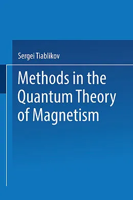 E-Book (pdf) Methods in the Quantum Theory of Magnetism von Sergei Vladimirovich Tiablikov