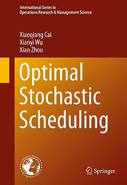 eBook (pdf) Optimal Stochastic Scheduling de Xiaoqiang Cai, Xianyi Wu, Xian Zhou