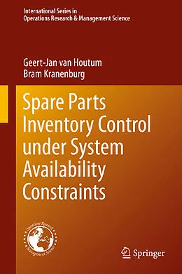 E-Book (pdf) Spare Parts Inventory Control under System Availability Constraints von Geert-Jan van Houtum, Bram Kranenburg