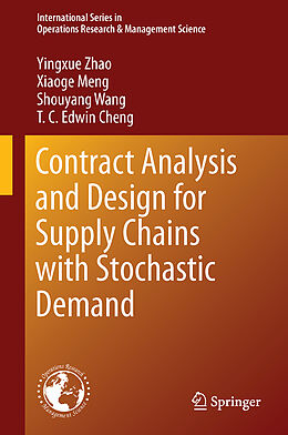 Fester Einband Contract Analysis and Design for Supply Chains with Stochastic Demand von Yingxue Zhao, T. C. Edwin Cheng, Shouyang Wang