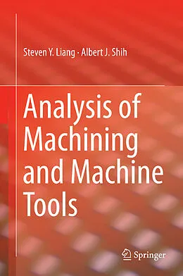 E-Book (pdf) Analysis of Machining and Machine Tools von Steven Liang, Albert J. Shih