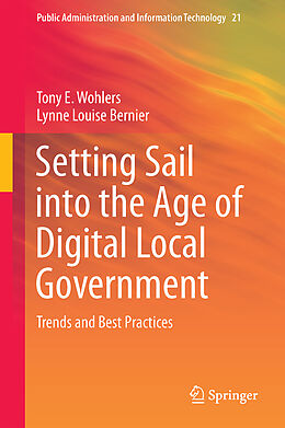 Livre Relié Setting Sail into the Age of Digital Local Government de Lynne Louise Bernier, Tony E. Wohlers