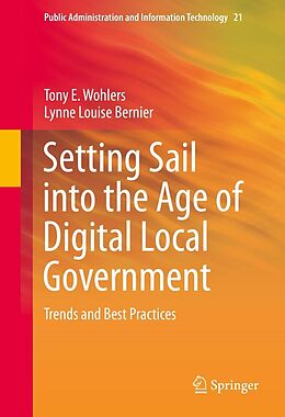 eBook (pdf) Setting Sail into the Age of Digital Local Government de Tony E. Wohlers, Lynne Louise Bernier