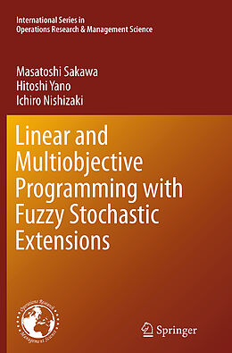Couverture cartonnée Linear and Multiobjective Programming with Fuzzy Stochastic Extensions de Masatoshi Sakawa, Ichiro Nishizaki, Hitoshi Yano
