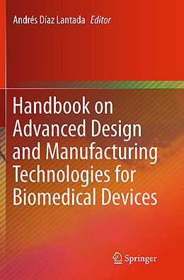 Couverture cartonnée Handbook on Advanced Design and Manufacturing Technologies for Biomedical Devices de 