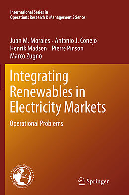 Couverture cartonnée Integrating Renewables in Electricity Markets de Juan M. Morales, Antonio J. Conejo, Marco Zugno